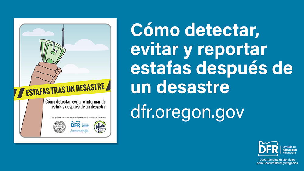 La portada de la Guía para evitar estafas en caso de desastre. El texto dice: Cómo detectar, evitar y reportar estafas después de un desastre. Visite dfr.oregon.gov